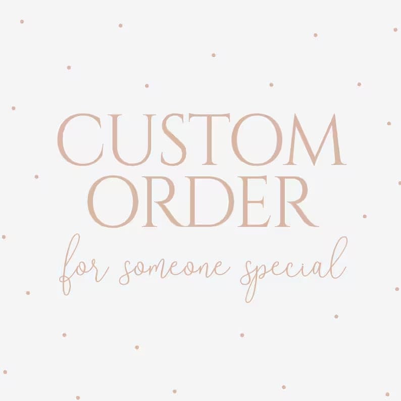 35% Payment for a Custom order for Someone special